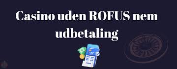 Casinos uden Rofus Din guide til sikre og ansvarlige spiloplevelser Casinos uden Rofus Din guide til sikre og ansvarlige spiloplevelser