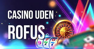 Casino Uden ROFUS Online Spil Uden Besvær
